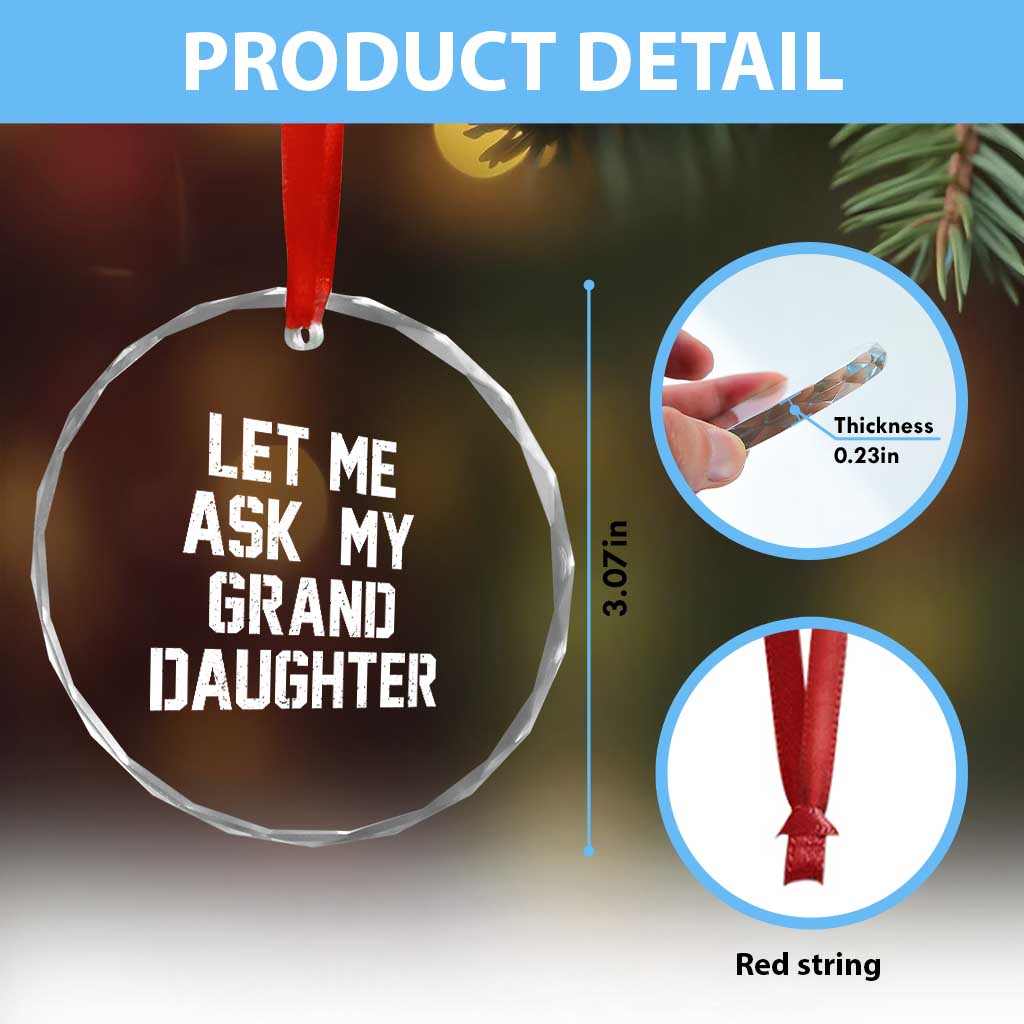 Let Me Ask My Granddaughter Crystal Glass Ornament Funny Grandpa Gift Fathers Day