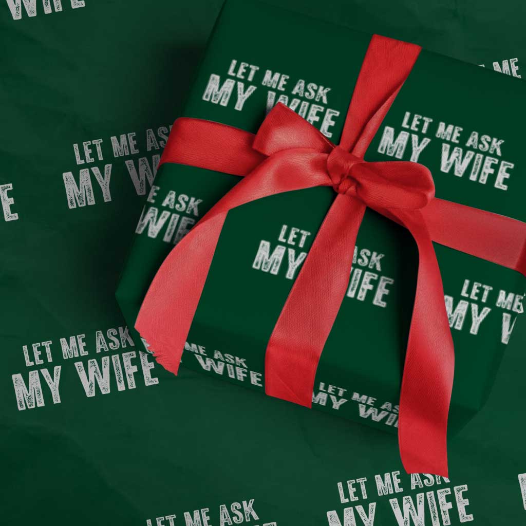 Let Me Ask My Wife Wrapping Paper Roll Funny Husband Gift - Wonder Print Shop