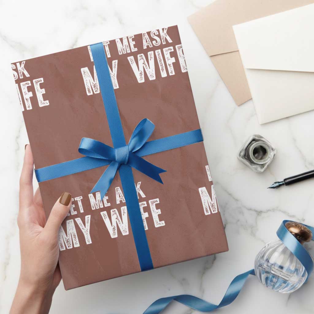 Let Me Ask My Wife Wrapping Paper Roll Funny Husband Gift - Wonder Print Shop