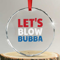 Let's Blow Bubba Crystal Glass Ornament Donica Lewinsky Political Humor - Wonder Print Shop