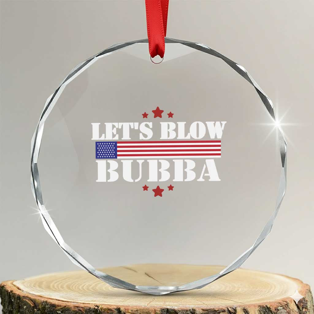 Let’s Blow Bubba Crystal Glass Ornament Satirical Patriot Meme - Wonder Print Shop