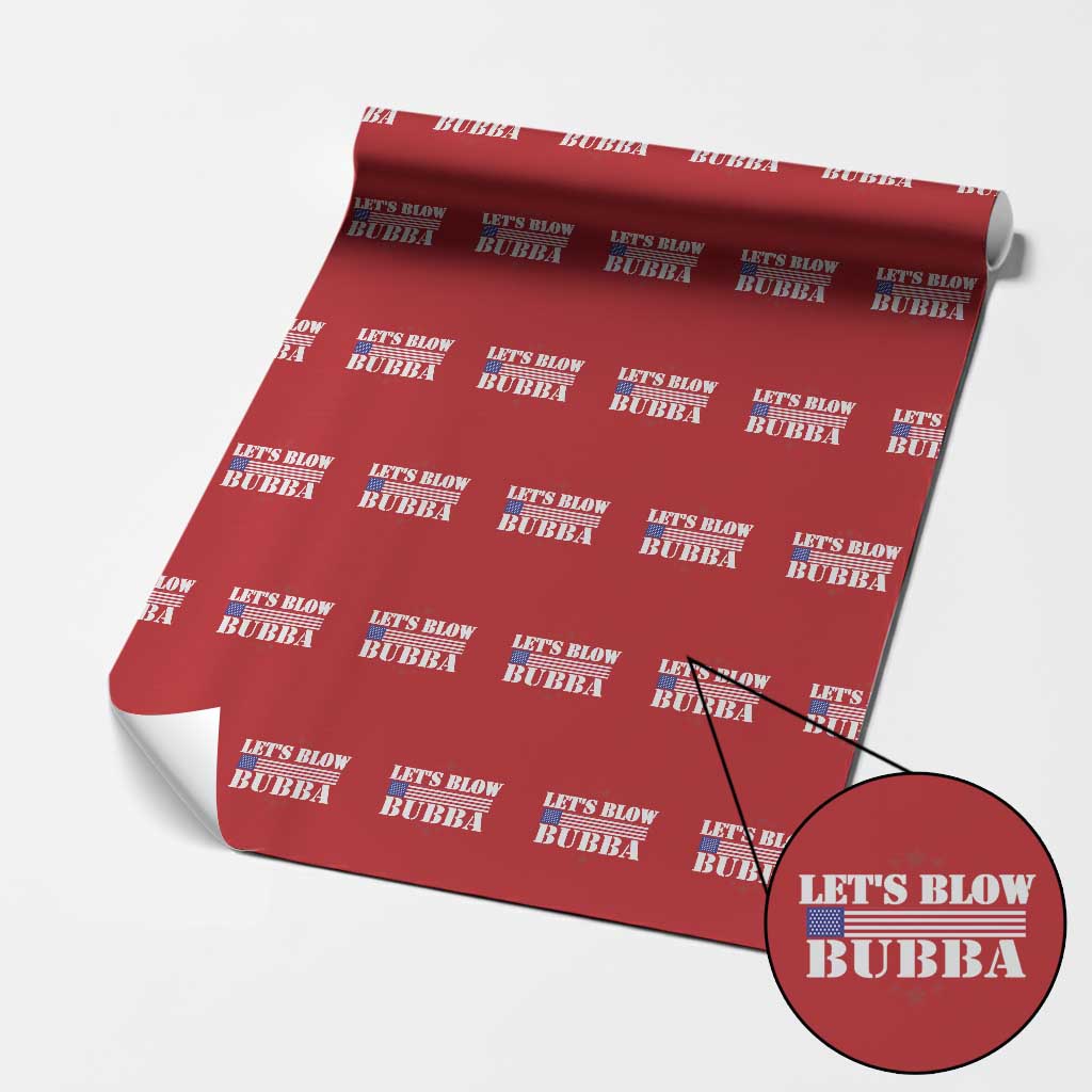 Let’s Blow Bubba Wrapping Paper Roll Satirical Patriot Meme - Wonder Print Shop