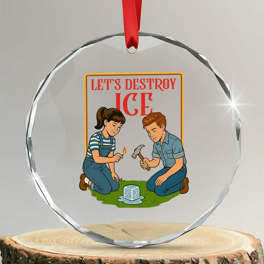 Let’s Destroy ICE Crystal Glass Ornament Retro Parody Protest with Satirical Childhood Graphic