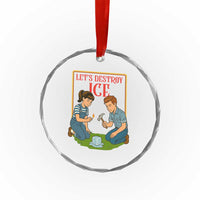 Let’s Destroy ICE Crystal Glass Ornament Retro Parody Protest with Satirical Childhood Graphic