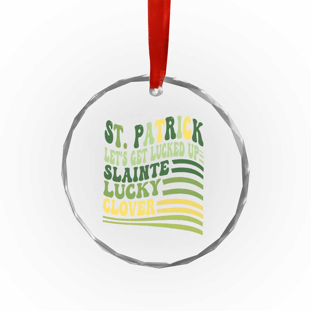 Lets Get Lucked Up Crystal Glass Ornament Funny St Patricks Day