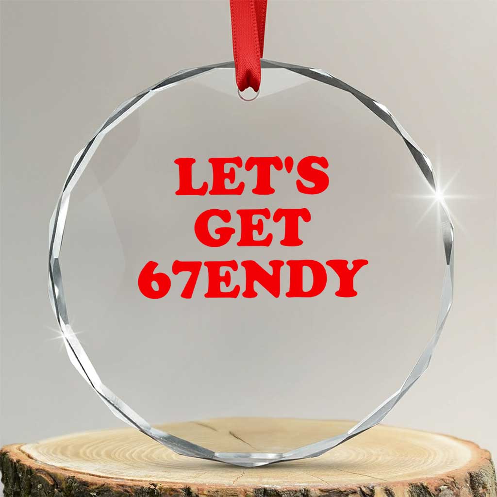 Let's Get Sendy 67 Crystal Glass Ornament Funny 6 7 Six Seven 6 7endy Meme - Wonder Print Shop