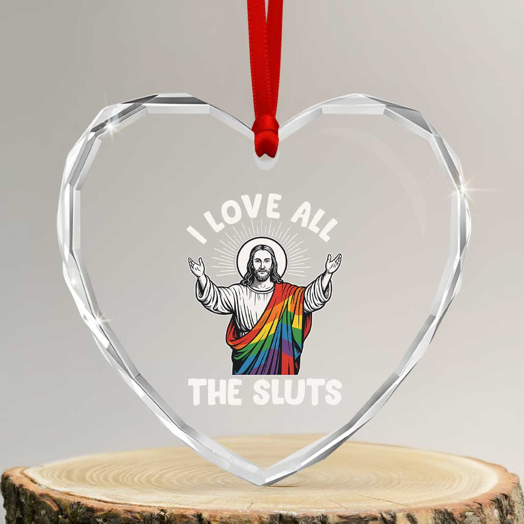 LGBTQ Jesus Heart Crystal Glass Ornament I Love All The Sluts