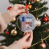 Liberals Hate All Kinds Of Kings American Flag Crystal Glass Ornament Working Fact Checking Making Sense Patriotic Sarcasm