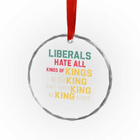 Liberals Hate All Kinds of Kings Funny Conservative Republican Crystal Glass Ornament