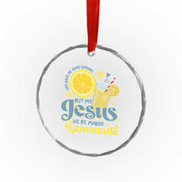 Life Gave Me Some Lemons But My Jesus He Be Makin Lemonade Crystal Glass Ornament
