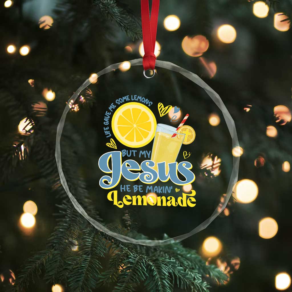Life Gave Me Some Lemons But My Jesus He Be Makin Lemonade Crystal Glass Ornament