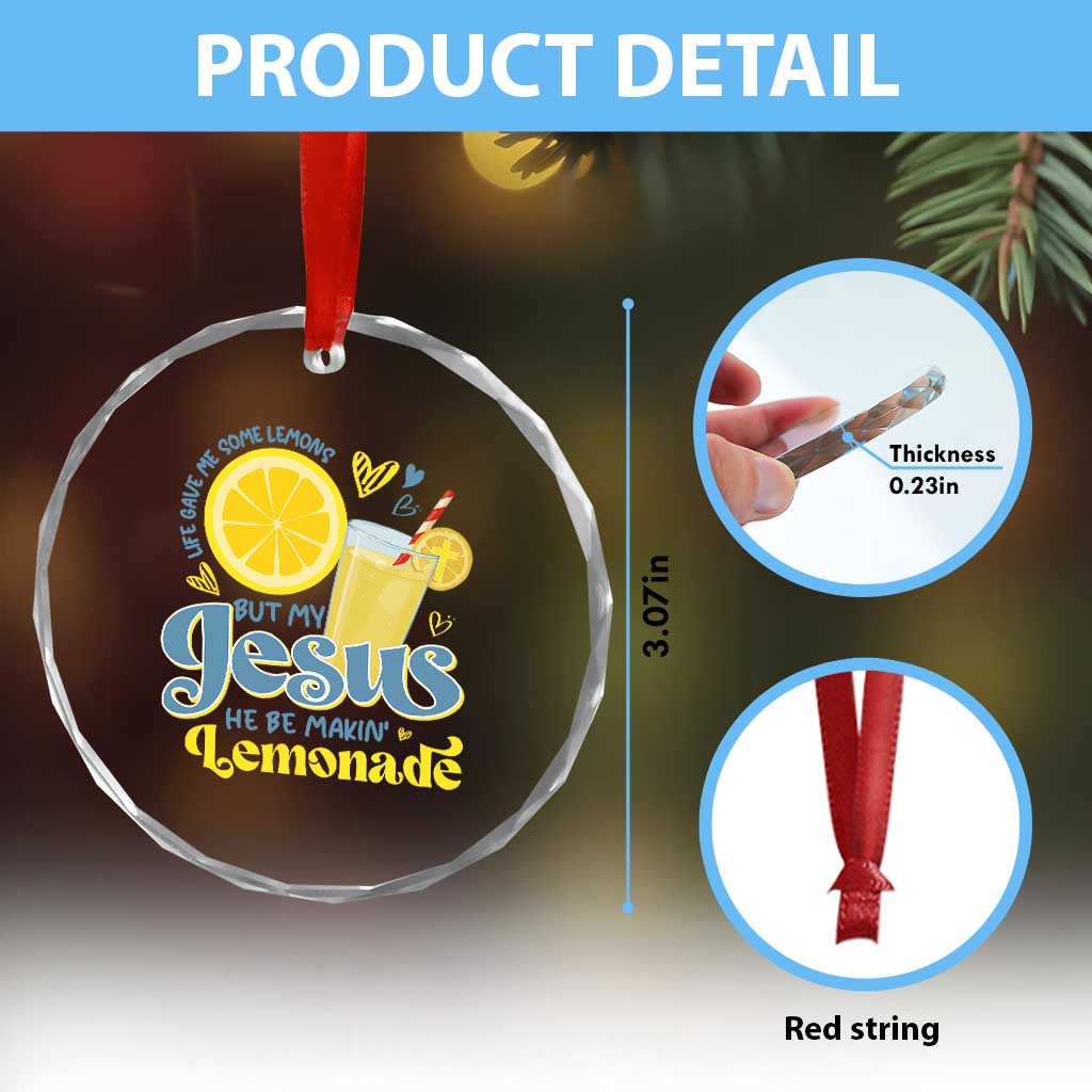 Life Gave Me Some Lemons But My Jesus He Be Makin Lemonade Crystal Glass Ornament