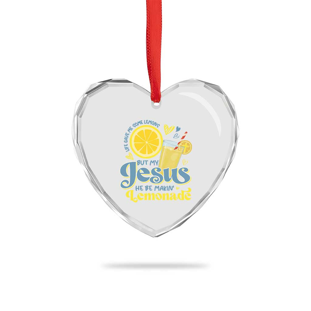 Life Gave Me Some Lemons But My Jesus He Be Makin Lemonade Heart Crystal Glass Ornament
