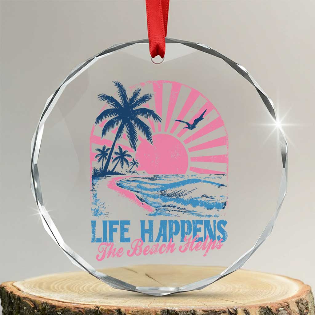 Life Happens The Beach Helps Crystal Glass Ornament Retro Coastal Ocean Therapy Cute Summer Vibes - Wonder Print Shop