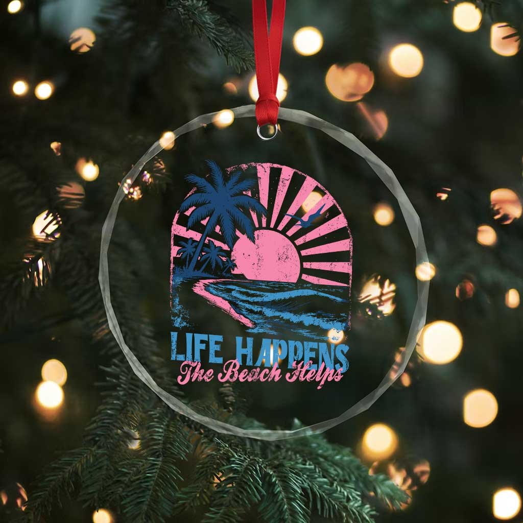 Life Happens The Beach Helps Crystal Glass Ornament Retro Coastal Ocean Therapy Cute Summer Vibes - Wonder Print Shop
