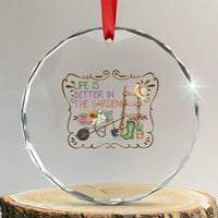 Life Is Better In The Garden Crystal Glass Ornament Funny Gardening Quote TS12