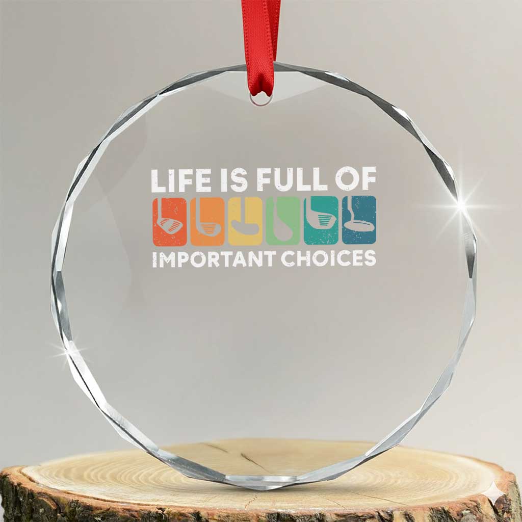 Life is Full of Important Choices Crystal Glass Ornament Funny Retro Golfing Clubs Golf Lover Gift - Wonder Print Shop