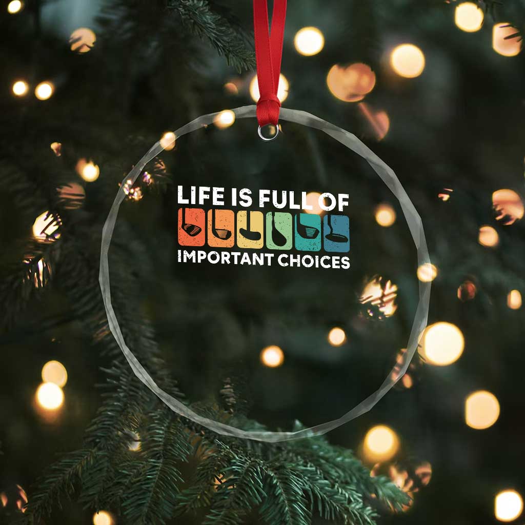 Life is Full of Important Choices Crystal Glass Ornament Funny Retro Golfing Clubs Golf Lover Gift - Wonder Print Shop