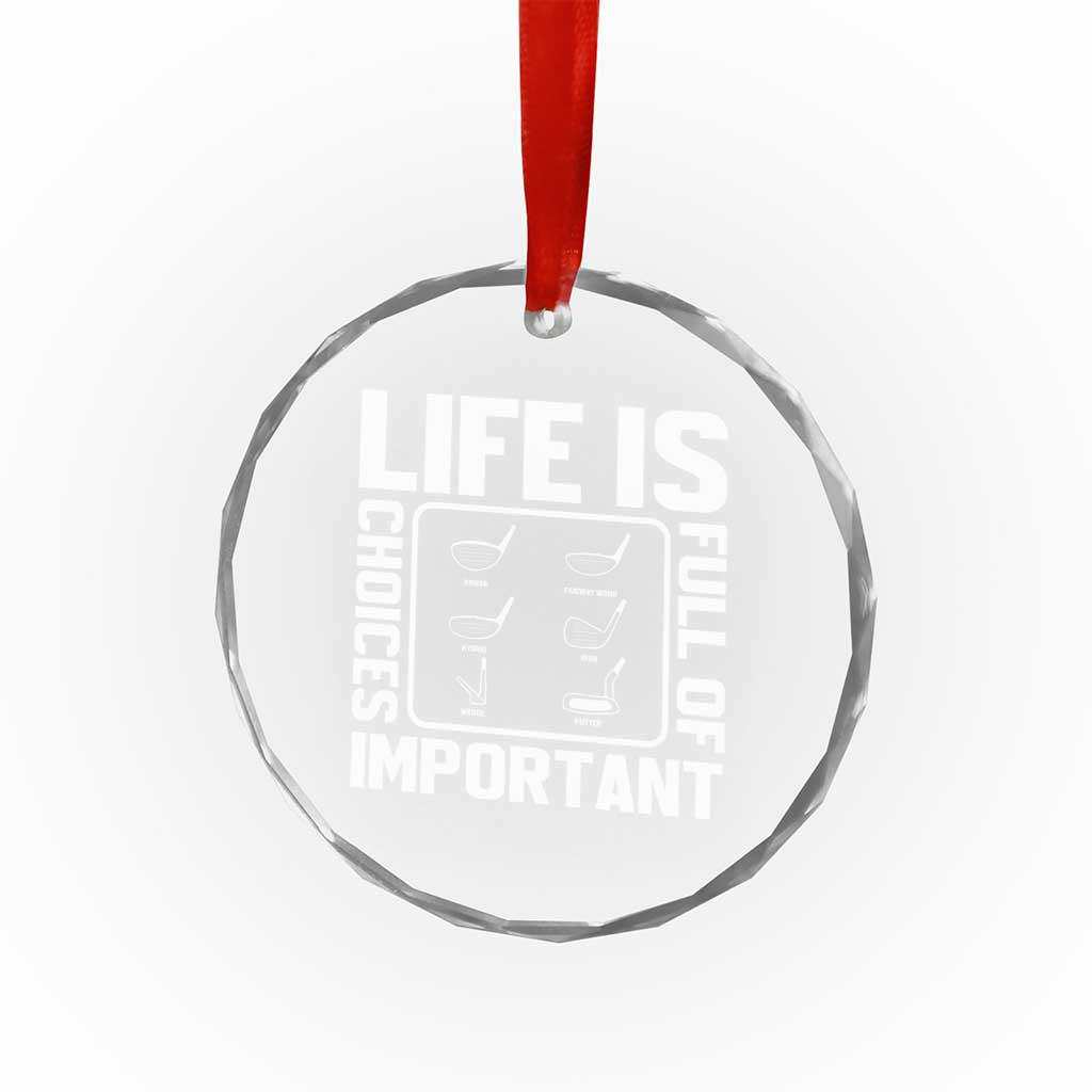 Life Is Full Of Important Choices Crystal Glass Ornament Golf Lover Gift - Wonder Print Shop
