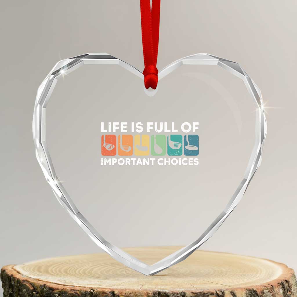 Life is Full of Important Choices Heart Crystal Glass Ornament Funny Retro Golfing Clubs Golf Lover Gift - Wonder Print Shop