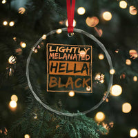 Lightly Melanated Hella Black Crystal Glass Ornament Melanin African Pride Black History