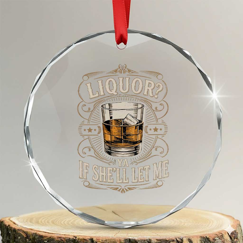 Liquor Ya If She'll Let Me Crystal Glass Ornament Funny Unhinged Adult Humor Cockatil Lover