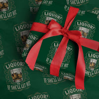 Liquor Ya If She'll Let Me Wrapping Paper Roll Funny Unhinged Adult Humor Cockatil Lover