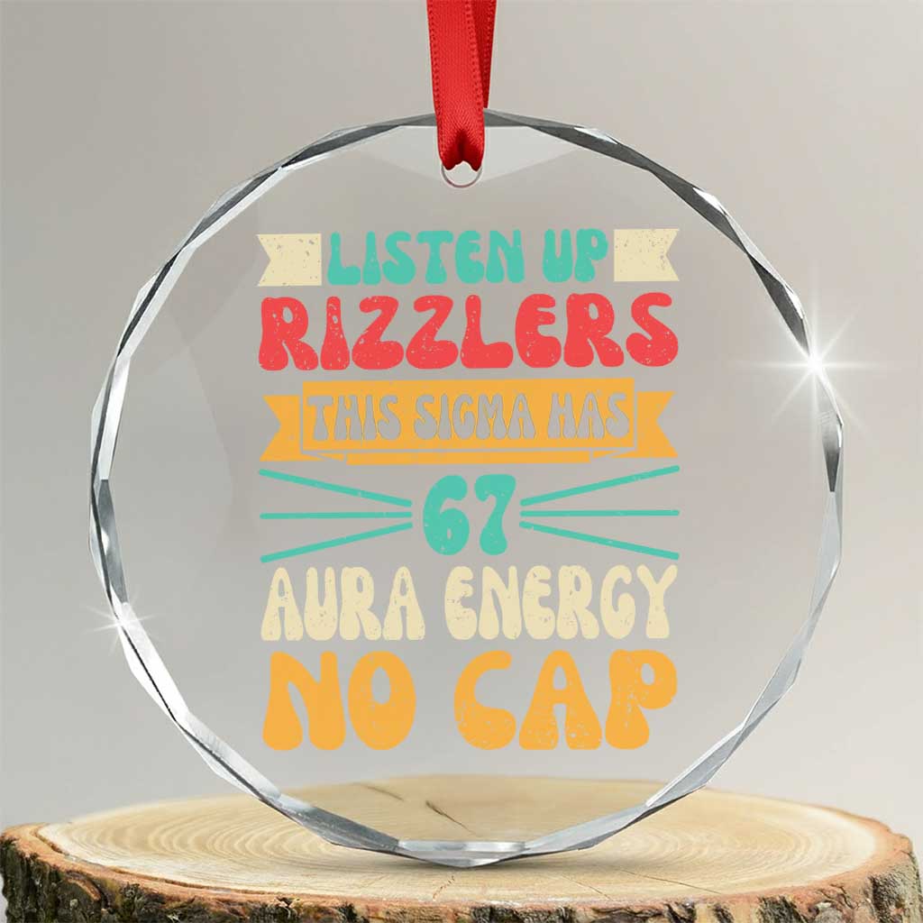 Listen Up Rizzlers This Sigma Has 67 Aura Energy Six Seven Crystal Glass Ornament - Wonder Print Shop