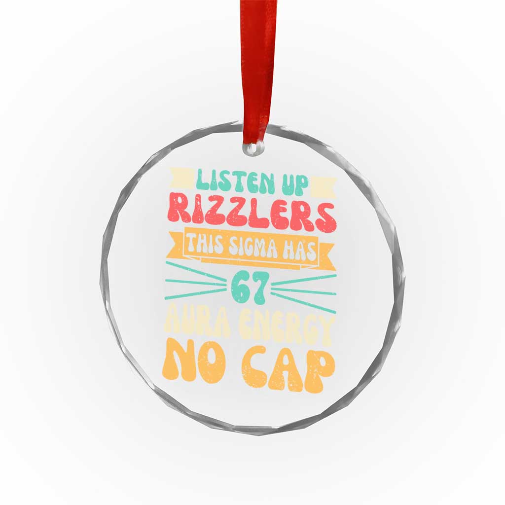 Listen Up Rizzlers This Sigma Has 67 Aura Energy Six Seven Crystal Glass Ornament - Wonder Print Shop