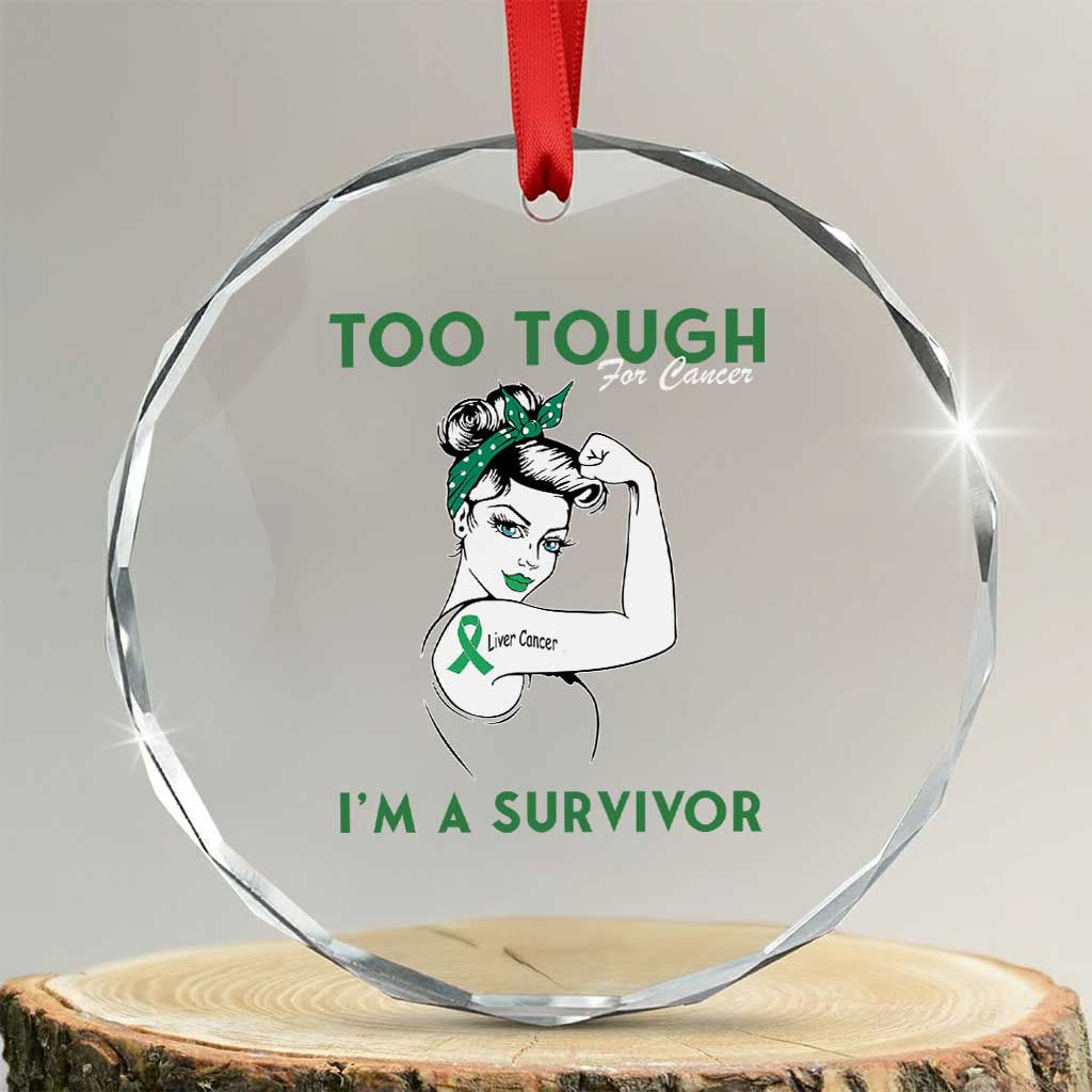 Liver Cancer Warrior Woman Gift Crystal Glass Ornament Too Tough For Cancer Im A Survivor