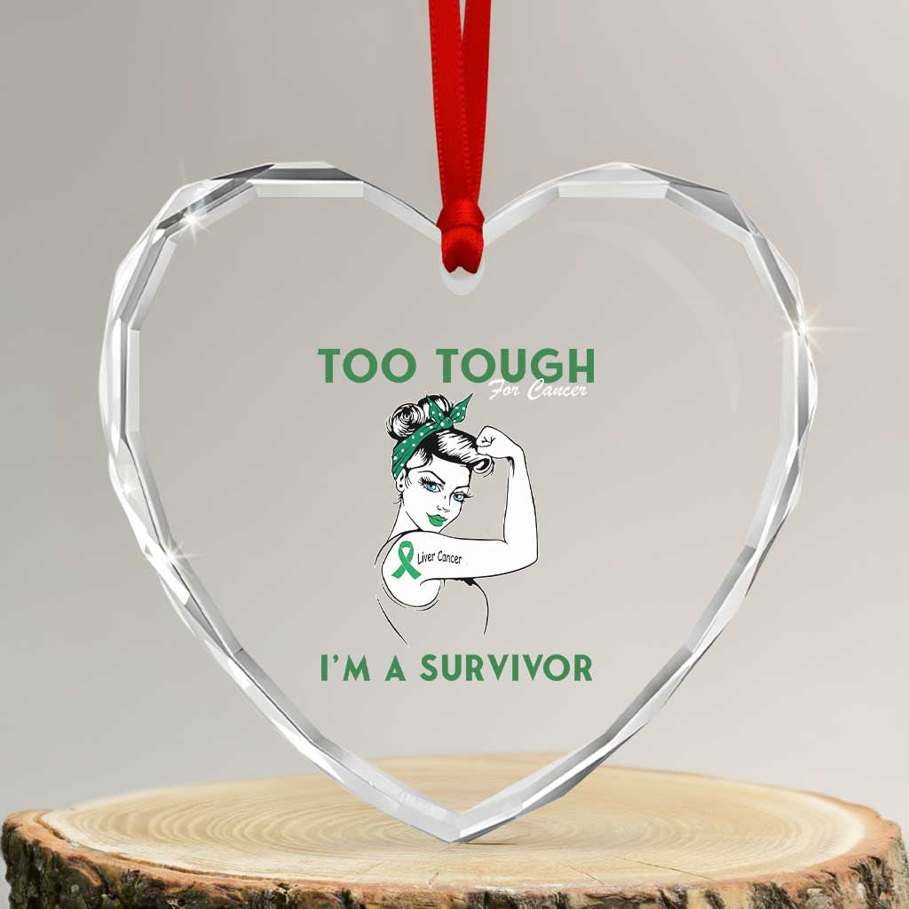 Liver Cancer Warrior Woman Gift Heart Crystal Glass Ornament Too Tough For Cancer Im A Survivor