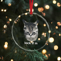 Lock TF In Cat Crystal Glass Ornament Funny Gen Z Meme