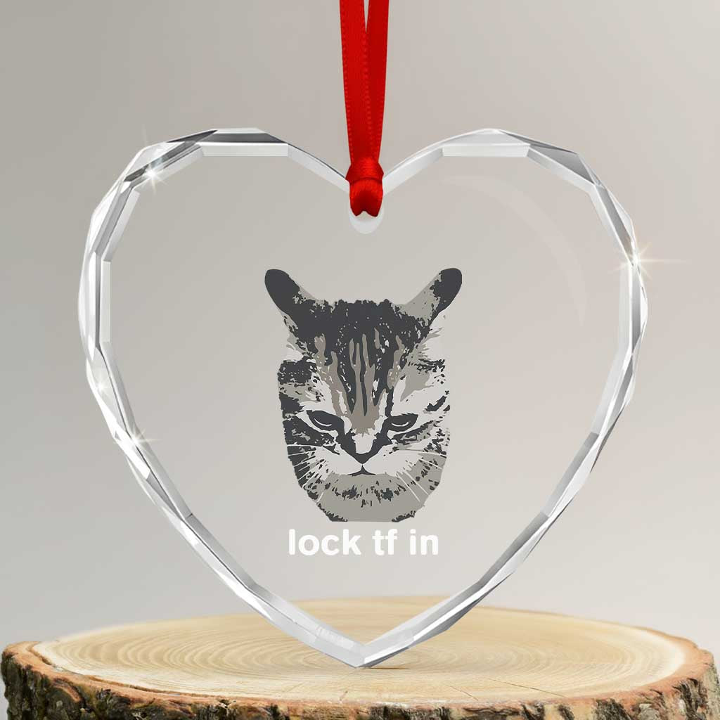 Lock TF In Cat Heart Crystal Glass Ornament Funny Gen Z Meme