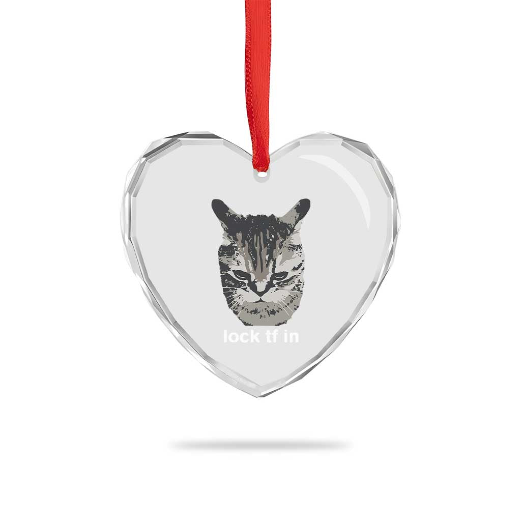 Lock TF In Cat Heart Crystal Glass Ornament Funny Gen Z Meme