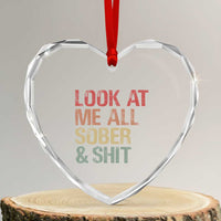Look At Me All Sober And Shit Heart Crystal Glass Ornament Funny Addiction Recovery