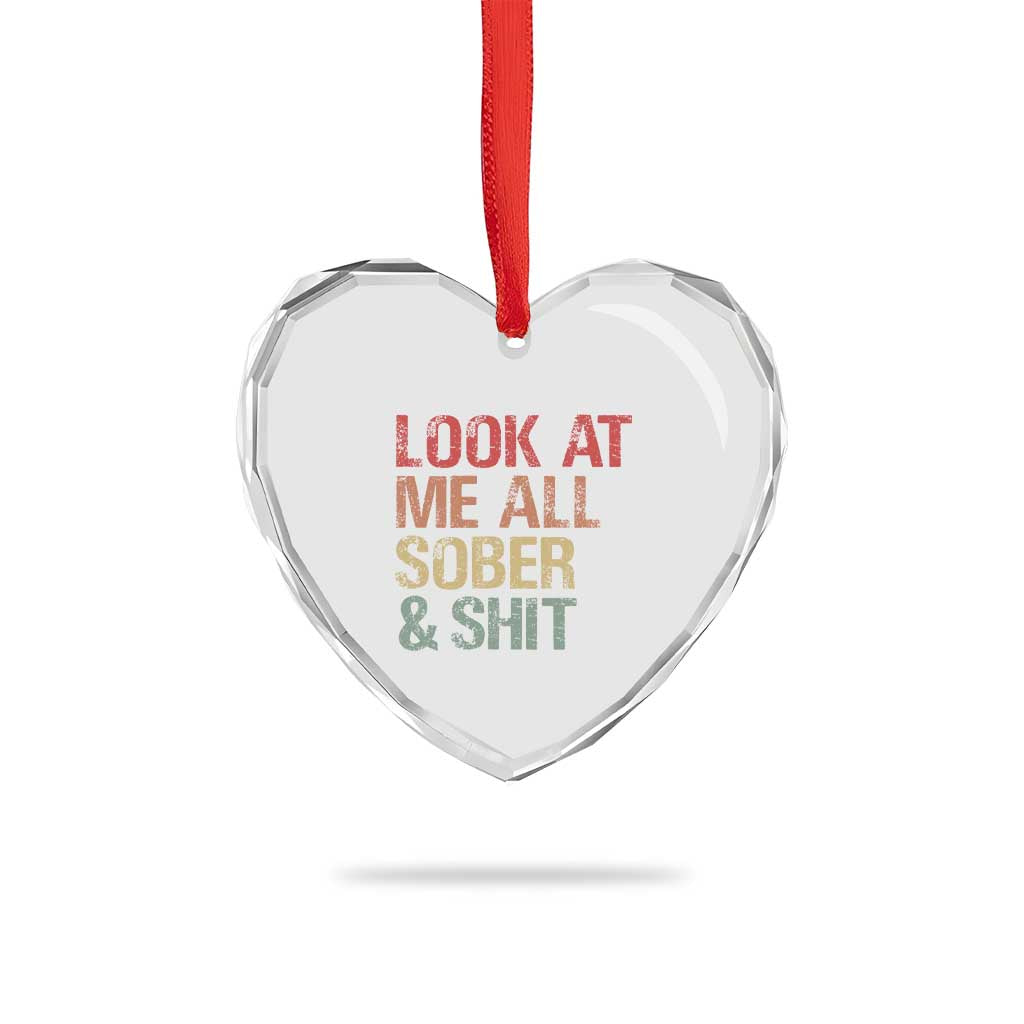 Look At Me All Sober And Shit Heart Crystal Glass Ornament Funny Addiction Recovery