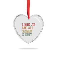 Look At Me All Sober And Shit Heart Crystal Glass Ornament Funny Addiction Recovery