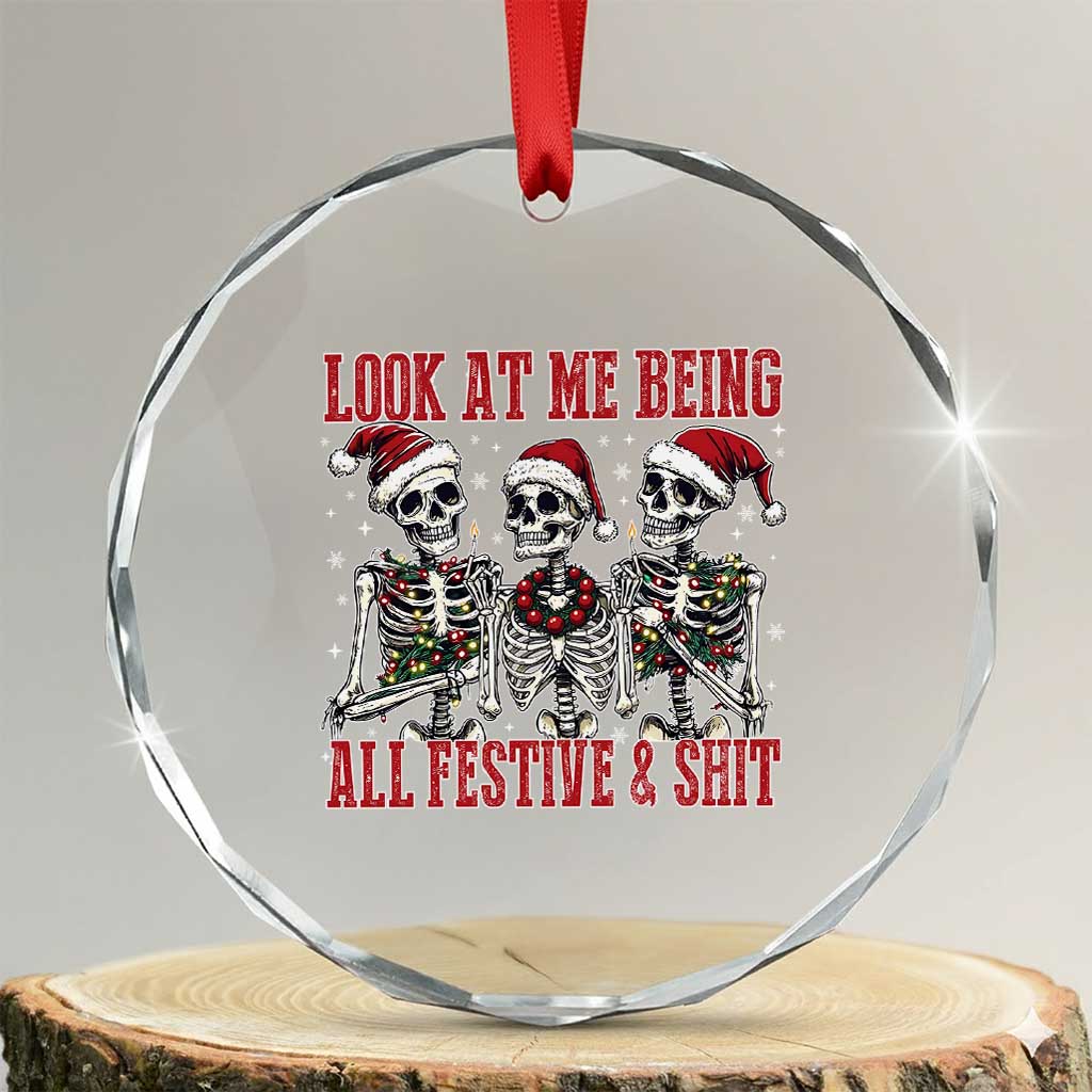 Look At Me Being All Festive And Shit Christmas Crystal Glass Ornament Funny Holiday Xmas Skeleton - Wonder Print Shop