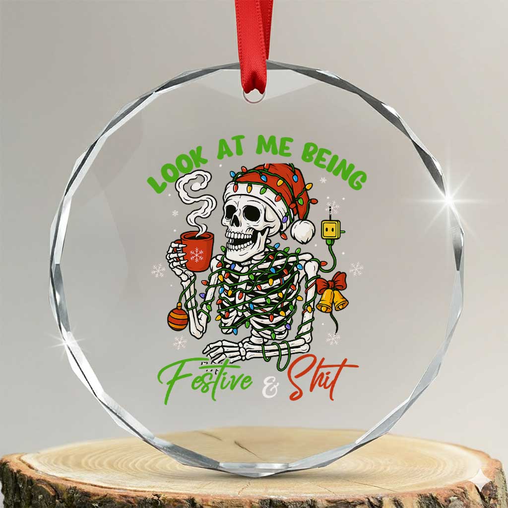 Look At Me Being Festive And Shit Crystal Glass Ornament Funny Christmas Skeleton - Wonder Print Shop