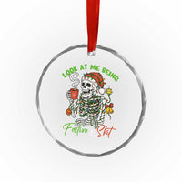 Look At Me Being Festive And Shit Crystal Glass Ornament Funny Christmas Skeleton - Wonder Print Shop
