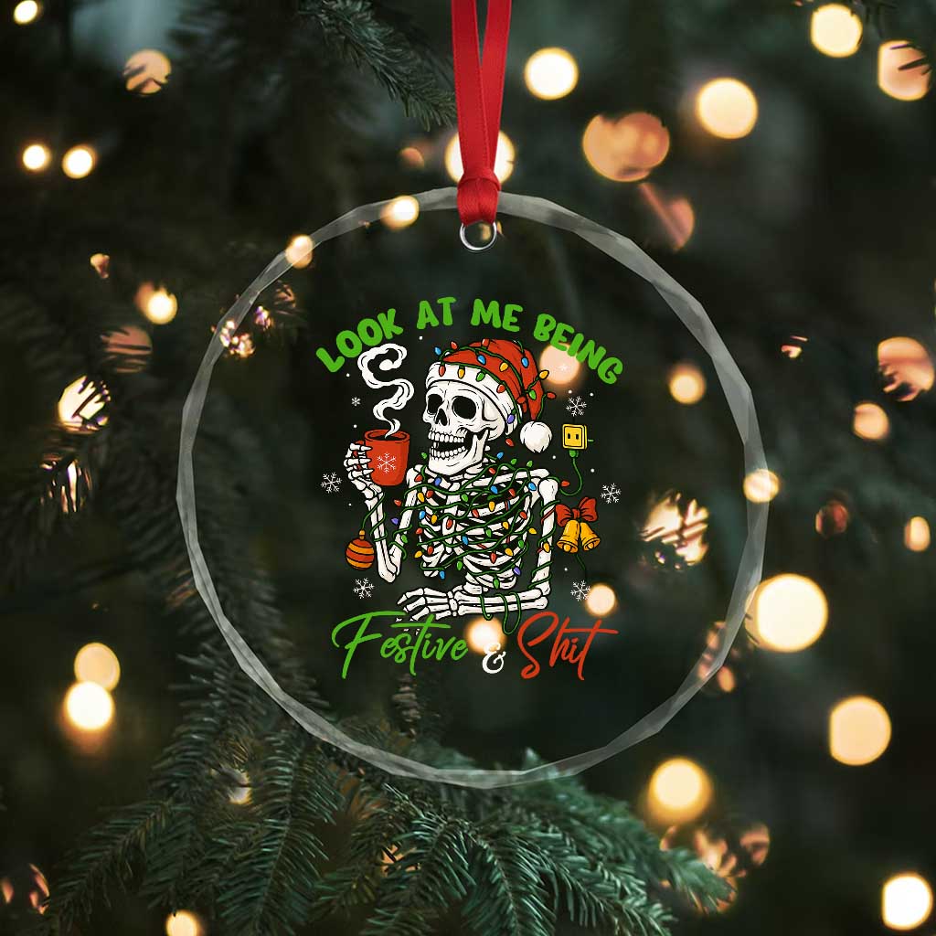 Look At Me Being Festive And Shit Crystal Glass Ornament Funny Christmas Skeleton - Wonder Print Shop