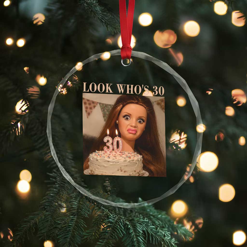 Look Who's 30 Crystal Glass Ornament Funny Birthday Doll Face Meme