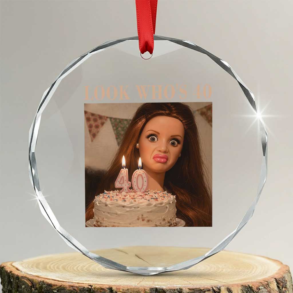 Look Who's 40 Crystal Glass Ornament Funny Birthday Doll Face Meme