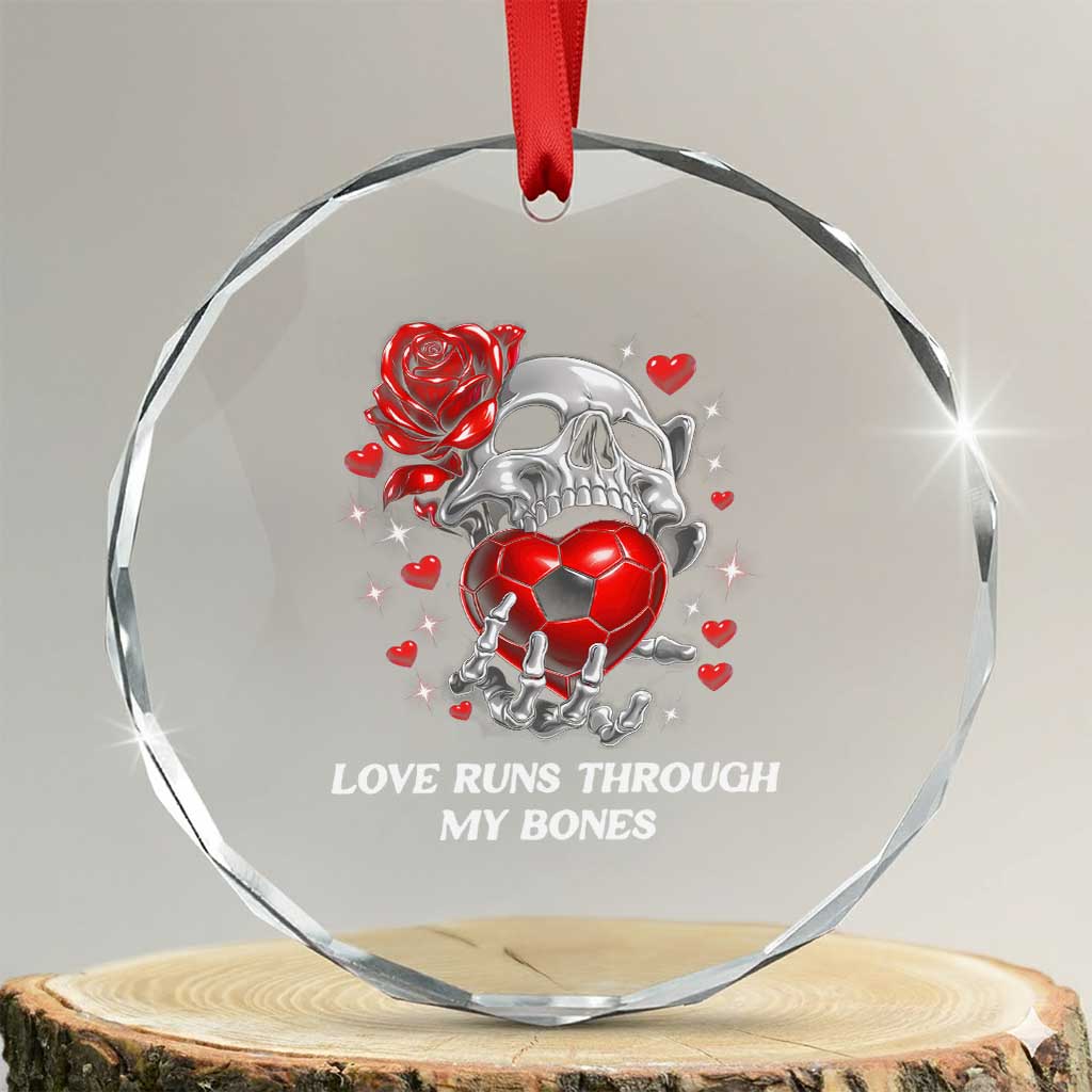 Love Runs Through My Bones Crystal Glass Ornament Funny Skeleton Soccer Gift