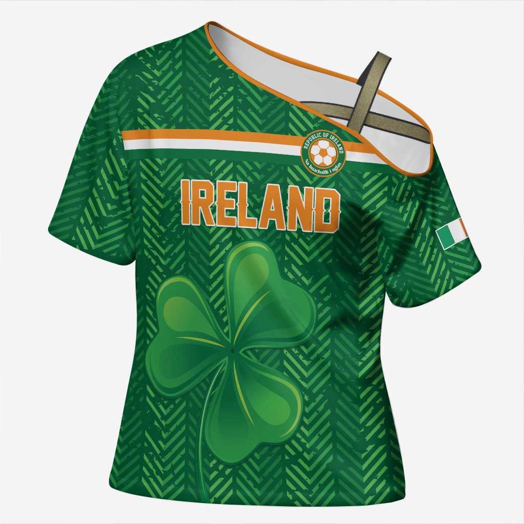Custom Football 2026 Ireland Cross Shoulder Shirt The Boys in Green Come On