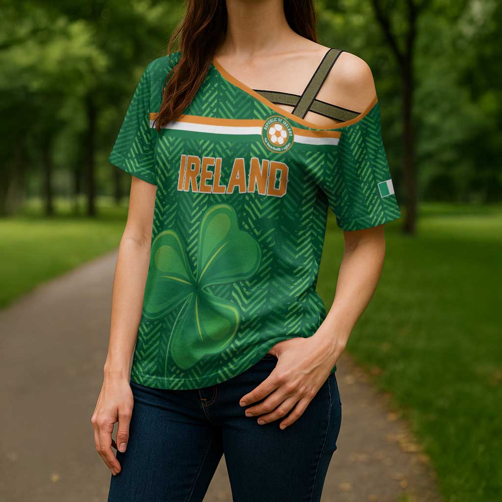 Custom Football 2026 Ireland Cross Shoulder Shirt The Boys in Green Come On
