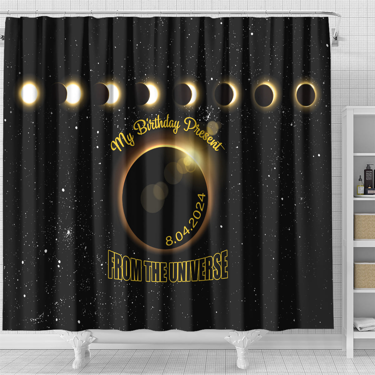 Total Solar Eclipse 2024 Shower Curtain My Birthday Present From The Universe