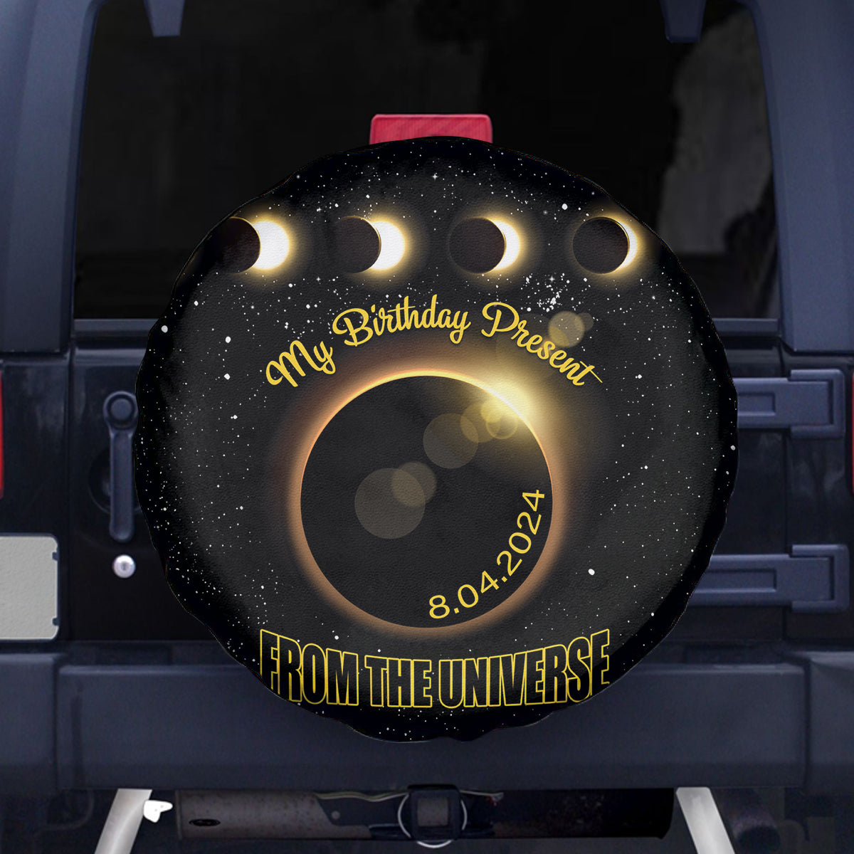 Total Solar Eclipse 2024 Spare Tire Cover My Birthday Present From The Universe - Wonder Print Shop