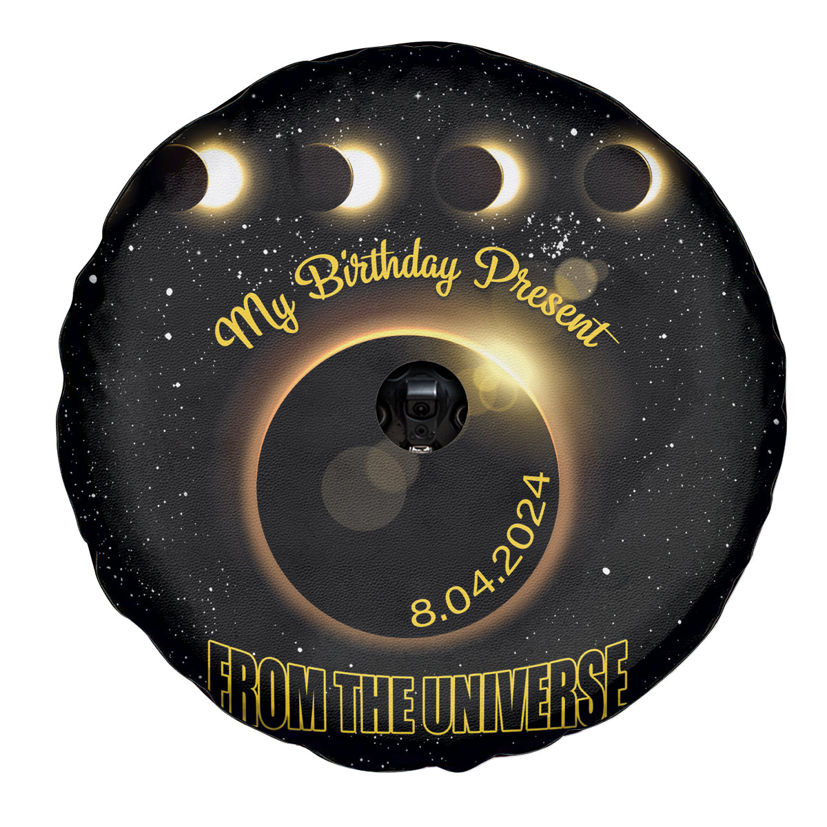 Total Solar Eclipse 2024 Spare Tire Cover My Birthday Present From The Universe - Wonder Print Shop