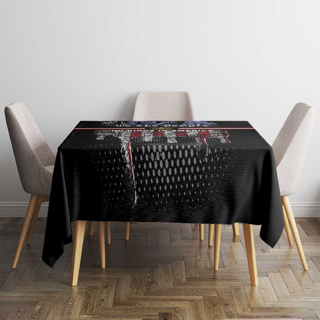 We The People Tablecloth No Kings In America Since 1776 - Wonder Print Shop